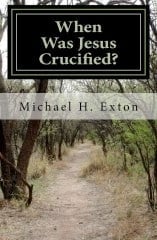Book cover of When Was Jesus Crucified by Michael H. Eston, featuring a rural path with bare trees
