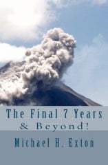 Book cover for The Final 7 Years & Beyond! by Michael H. Exton, featuring a volcanic eruption against a blue sky